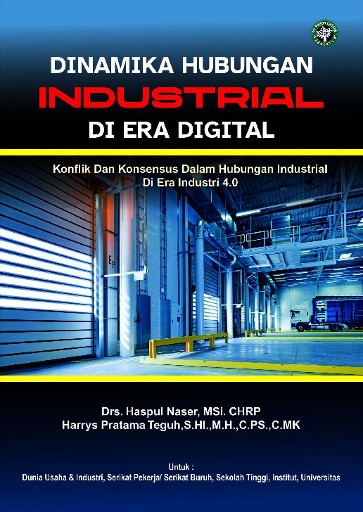 DINAMIKA HUBUNGAN INDUSTRIAL DI ERA DIGITAL : Konflik Dan Konsensus Dalam Hubungan Industrial Di Era Industri 4.0